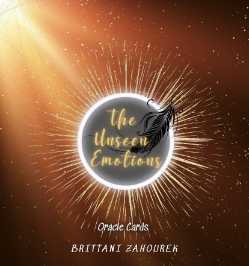 The Unseen Emotions Oracle Deck with Guide Book for Healing by Brittani Zahourek 